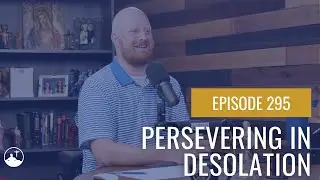 Persevering in Desolation