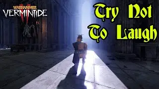 Vermintide 2: Try Not To Laugh Vol. 19
