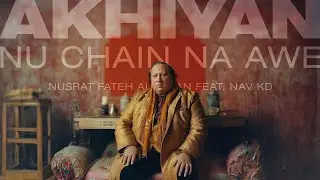 Akhiyan Nu Chain Na Awe | Nusrat Fateh Ali Khan Feat. Nav KD | Punjabi Remix 2024