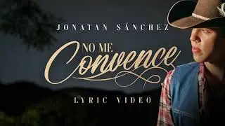 Jonatan Sanchez - No Me Convence (Lyric Video)