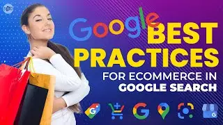 Best Practices for #Ecommerce in Google Search & Shopping Surfaces