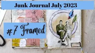 Junk Journal July 2023 Hosted by @megjournals Day 7 Framed