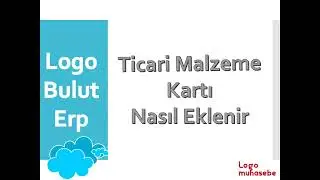 Logo Bulut Erp Ticari Malzeme Kartı Nasıl Eklenir?