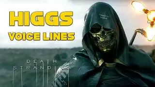 Death Stranding: Higgs Monaghan Voice Lines + Efforts