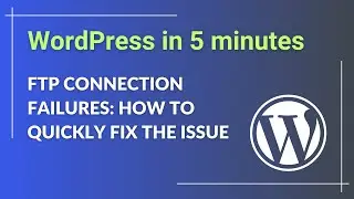 FTP Connection Failures: How to Quickly Diagnose and Fix the Issue