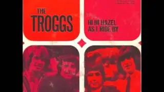 The Troggs Hi Hi Hazel