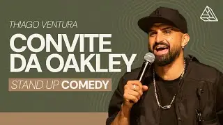 THIAGO VENTURA - O CONVITE DA OAKLEY - STAND UP COMEDY