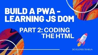 Build a PWA - Learning JS DOM - Project - Part 2: Coding the HTML