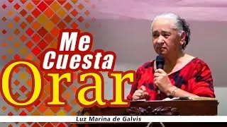 Why is it hard for me to pray? / Luz Marina de Galvis / Christian sermons