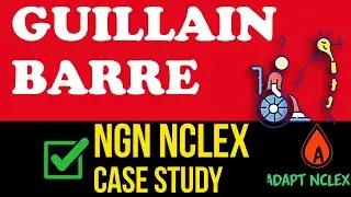 NCLEX Review Prep + Guillain Barre Syndrome + NCLEX Case Study + ADAPT NCLEX Review