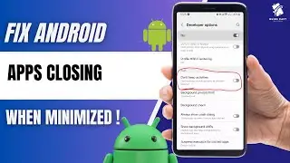 How to Fix Android Apps Closing in Background