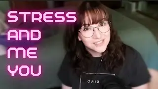 Stress and me and you