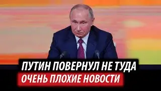 Putin took a wrong turn. Very bad news.