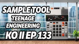 Using the Sample Tool for the Teenage Engineering KP II EP 133