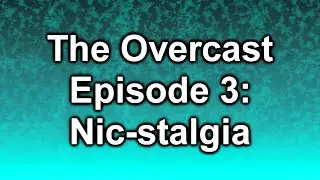 The Overcast (a Podcast by Oversoul) | Ep. 3: Nic-stalgia (Feat. Nic Ludlow)