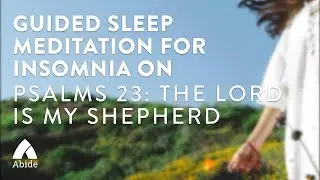Guided Sleep Meditation for Insomnia on Psalms 23: The Lord Is My Shepherd