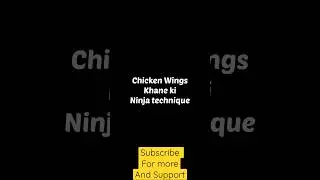 Chicken Wings Khane ki Ninja Technique 
