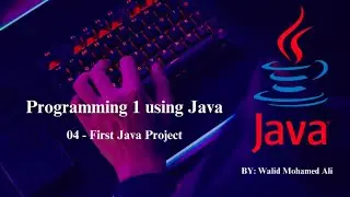 04 - Programming Basics - First Java Application