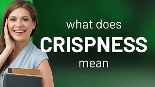 Crispness — what is CRISPNESS definition