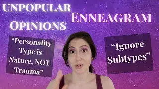 Unpopular Enneagram Opinions - No to Subtypes, Yes to Nature!