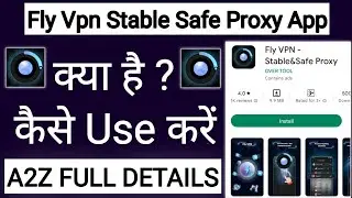 Fly Vpn Stable Safe Proxy App Kaise Use Kare !! How To Use Fly Vpn Stable Safe Proxy App