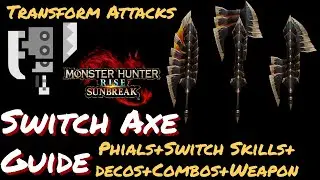 Switch Axe Tutorial & Build Guide - Monster Hunter Rise