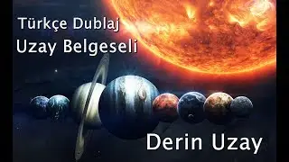 Uzay Belgeseli 2019 - Türkçe Dublaj HD - Derin Uzay Bölüm 2