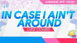 In Case I Ain't Around - Luke Combs [KARAOKE] (OFF VOCAL)