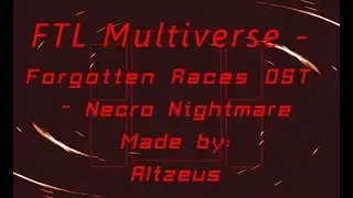 FTL Multiverse - Forgotten Races Addon OST - Necro Nightmare