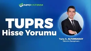 Tunç Safa Altunsaray'dan TUPRS Hisse Yorumu 