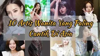 10 Artis Wanita yang PALING CANTIK di Asia 2020 | 10 most beautiful Asian face 2020