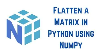 Python NumPy Tutorial For Beginners - Flatten a Matrix in Python using NumPy
