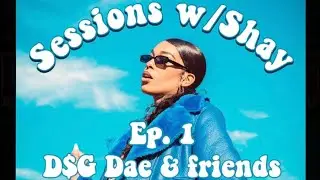 SESSIONS W/ SHAY | A day in the life of D$G