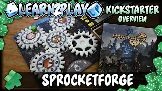 Learn to Play Presents: Kickstarter overview of Sprocketforge