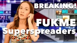 FUKME Superspreaders Are Everywhere!