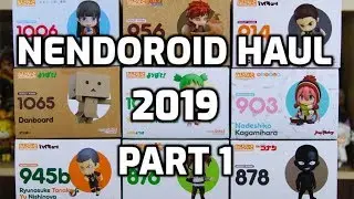 Nendoroid Haul 2019 [Part 1]