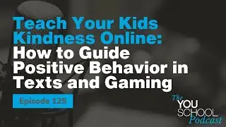 Teach Your Kids Kindness Online: How to Guide Positive Behavior in Texts and Gaming