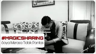MAGICSHARING BAG. 1 || SAYA MERASA TIDAK PANTAS