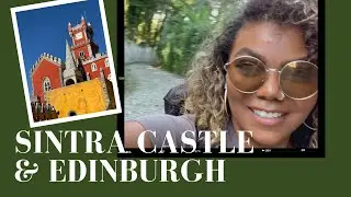 Hiking to the Sintra Castle | Lisbon & Edinburgh Travel Vlog