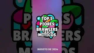TOP 5 PIORES BRAWLERS MÍTICOS DO BRAWL STARS!  #brawlstars #brawlstarstierlist #melhoresbrawlers