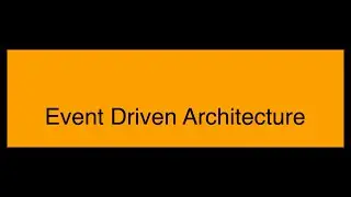 Event Driven Architecture