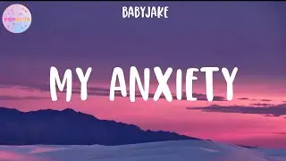 BabyJake - My Anxiety (Lyrics)