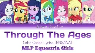 MLP Equestria Girls (Others) || Through The Ages (Color Coded Lyrics) [ENG/INA]