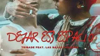 TRIBADE & LAS BAJAS PASIONES - Dejar es3 espacio (Prod. Taboo) videoclip