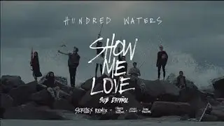 Hundred Waters  - Show Me Love (Skrillex Remix) (Lyric Video)