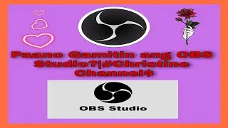 Paano Gamitin Ang OBS Studio?|