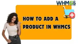 How to Add a Product in WHMCS