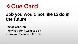Job you would not like to do in the future || IELTS  Speaking Cue Cards