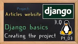 Django 3.0 Tutorial articles / news website |  Creating the project - Linux