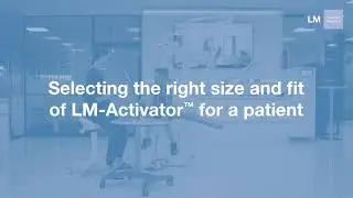 Selecting the right size and fit of LM Activator for a patient video